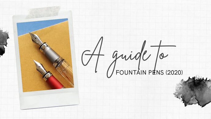 A Guide to Fountain Pens (2020)