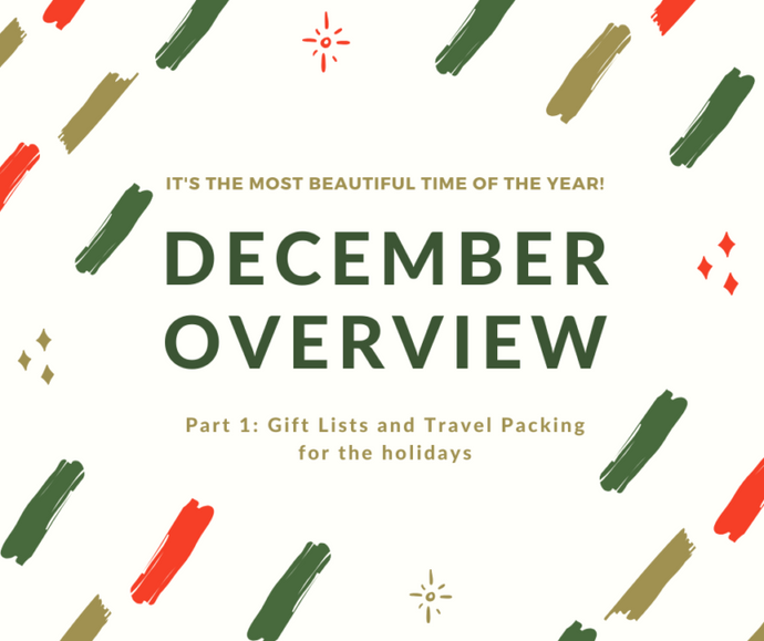 December Overview Part 1- Gift Lists and Travel Items to Pack