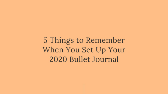 5 Things to Remember When You Set Up Your 2020 Bullet Journal